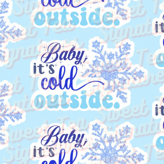 Baby it’s Cold Outside