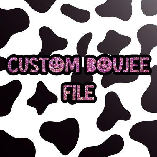 Custom Boujee File